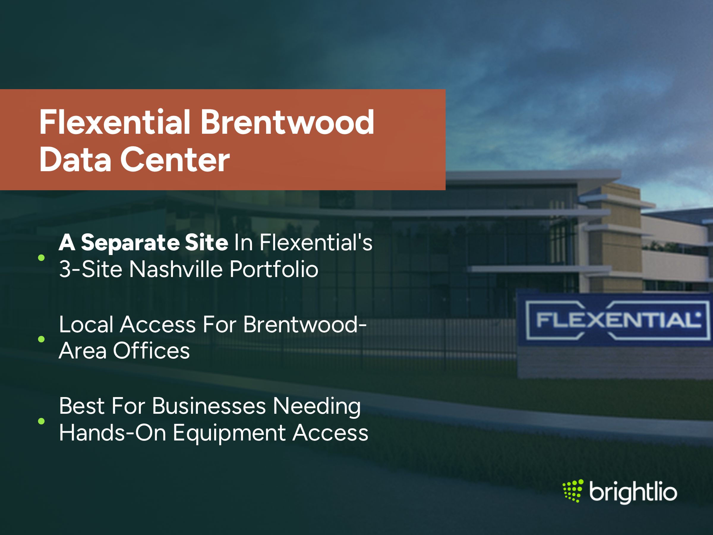 Flexential Brentwood Data Center graphic over an image of a modern data center building at dusk with a glass facade, perimeter fence and an illuminated Flexential monument sign, beneath a dark teal overlay, highlighting its status as a separate site in Flexential’s 3-site Nashville portfolio, local access for Brentwood-area offices, and suitability for businesses needing hands-on equipment access, with the Brightlio logo.