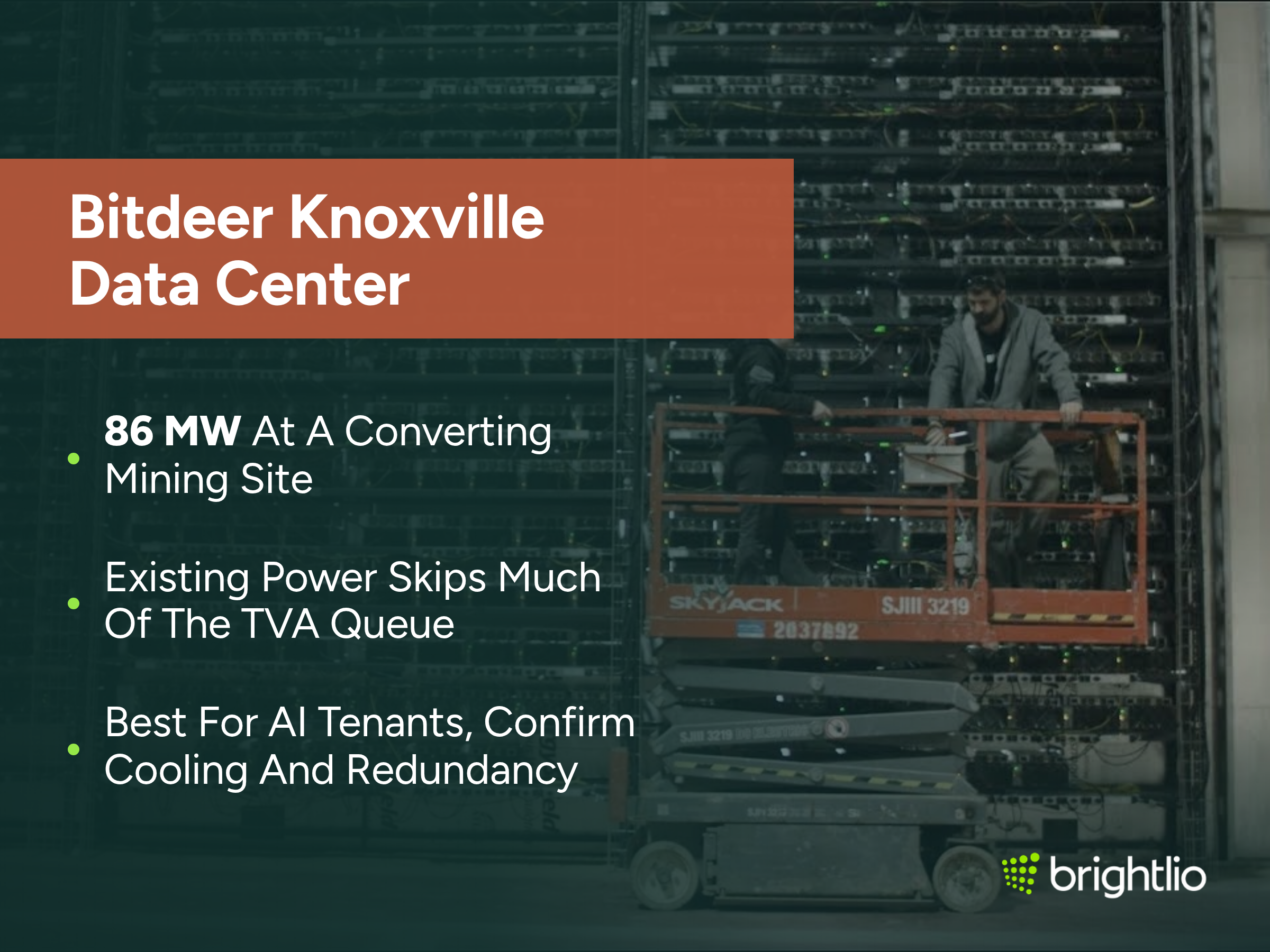 Bitdeer Knoxville Data Center graphic over a photo inside a bitcoin mining hall, showing a towering wall of mining units stacked many rows high with trailing cables, and two technicians working from an orange Skyjack scissor lift on the concrete floor, beneath a dark teal overlay, highlighting 86 MW at a converting mining site, existing power that skips much of the TVA queue, and suitability for AI tenants who should confirm cooling and redundancy, with the Brightlio logo.